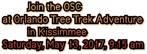 Join the OSC at Orlando Tree Trek Adventure in Kissimmee Saturday, May 13, 2017, 9:15 am