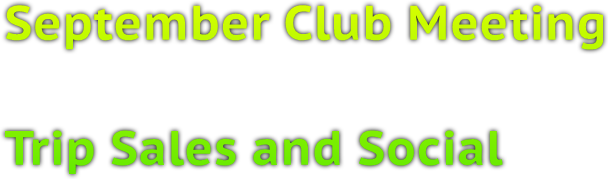 September Club Meeting Trip Sales and Social